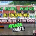 6 Hotel Murah di Singapura yang Harus Kamu Coba! NYAMAN dan HEMAT!